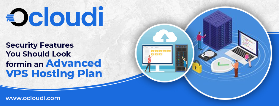 Security Features You Should Look for in an Advanced VPS Hosting Plan