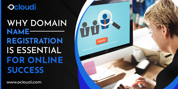 Why Domain Name Registration Is Essential for Online Success
